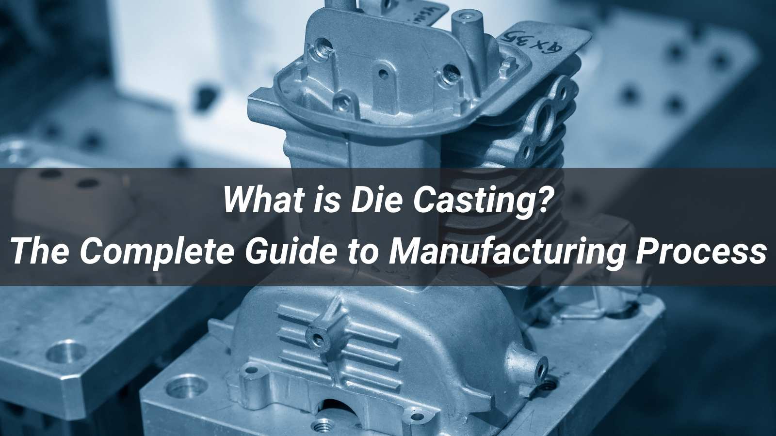 What is Die Casting? The Complete Guide