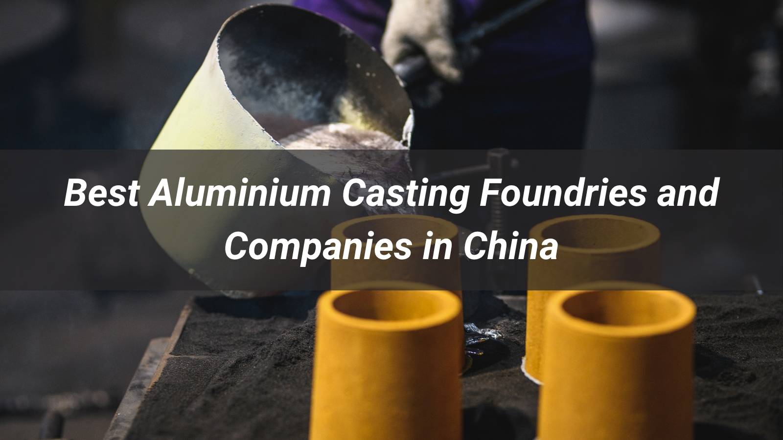 Top 10 Aluminium Casting Foundries and Companies in China