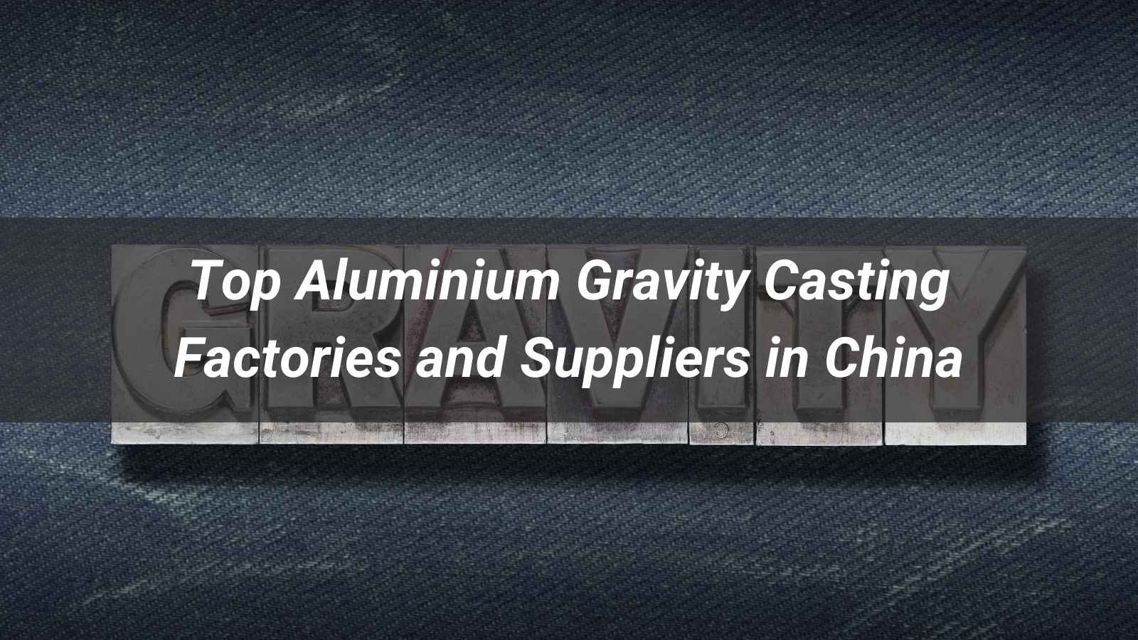 Top 10 Aluminium Gravity Casting Factories and Suppliers in China